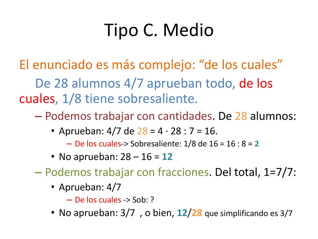 Tipo C. Medio El enunciado es más complejo: de los cuales