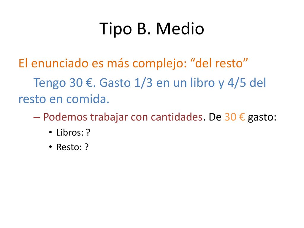 Tipo B. Medio El enunciado es más complejo: del resto