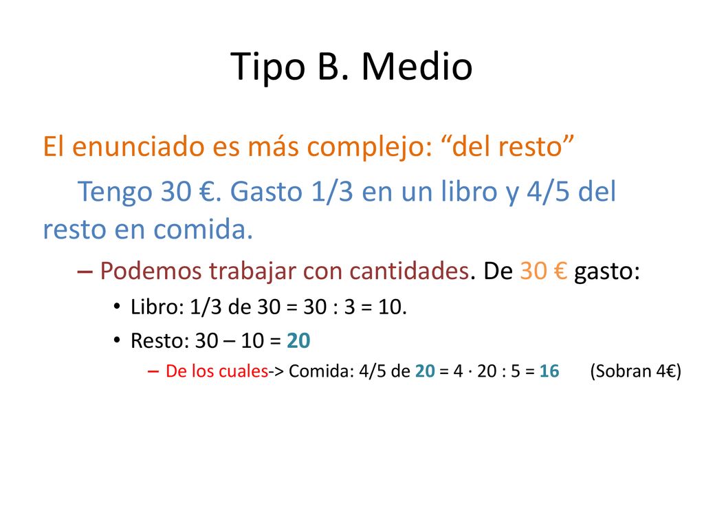 Tipo B. Medio El enunciado es más complejo: del resto