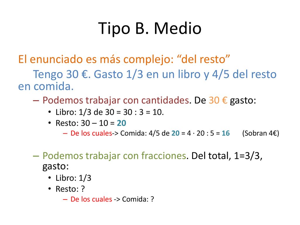 Tipo B. Medio El enunciado es más complejo: del resto