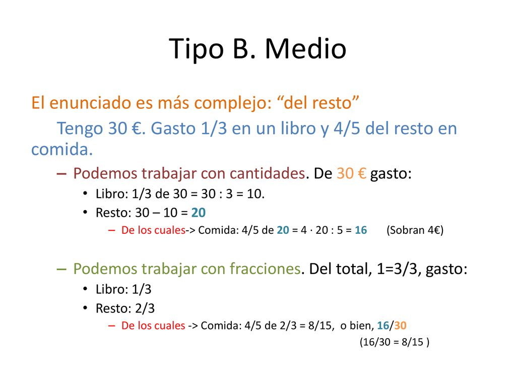 Tipo B. Medio El enunciado es más complejo: del resto