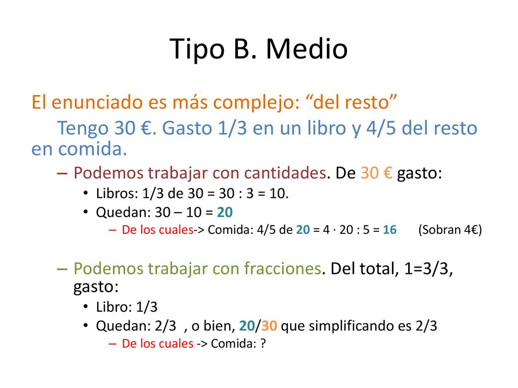 Tipo B. Medio El enunciado es más complejo: del resto