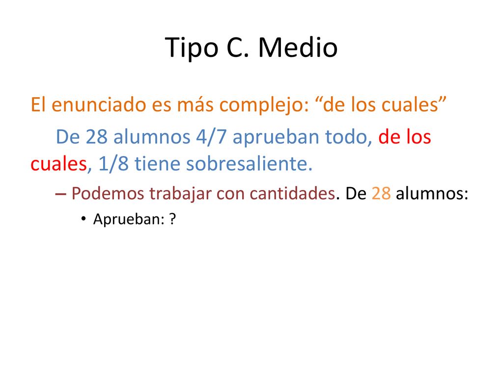 Tipo C. Medio El enunciado es más complejo: de los cuales