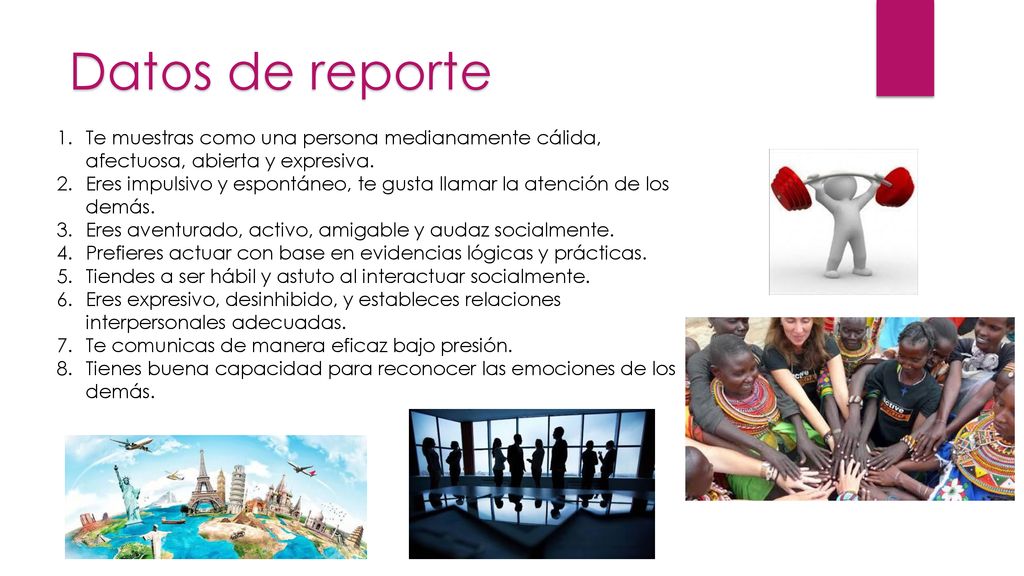 Datos de reporte Te muestras como una persona medianamente cálida, afectuosa, abierta y expresiva.