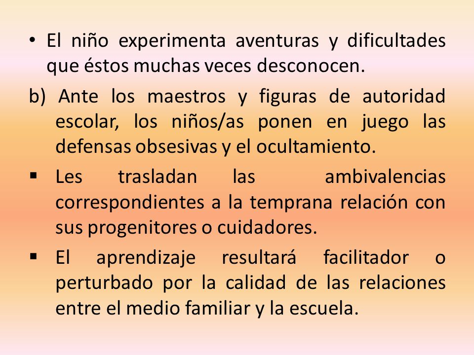 El niño experimenta aventuras y dificultades que éstos muchas veces desconocen.