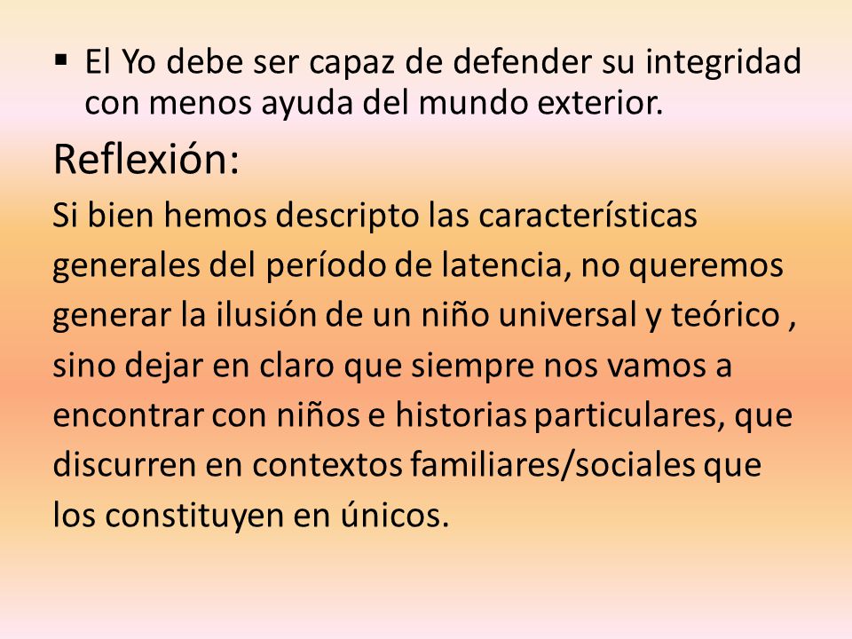El Yo debe ser capaz de defender su integridad con menos ayuda del mundo exterior.