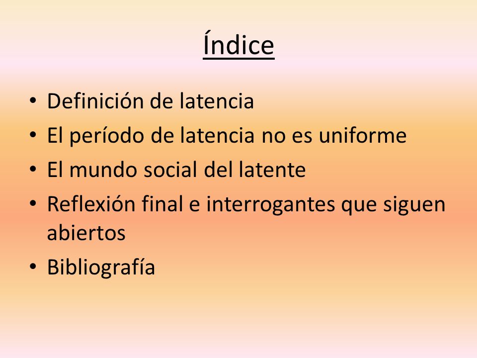 Índice Definición de latencia El período de latencia no es uniforme