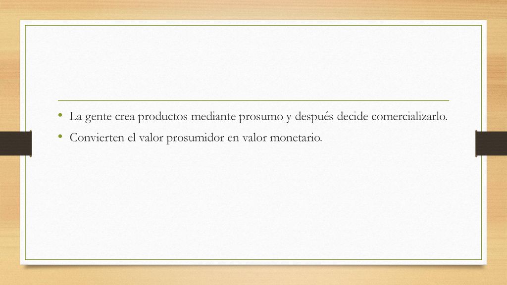 La gente crea productos mediante prosumo y después decide comercializarlo.