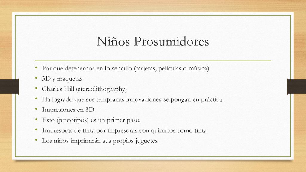 Niños Prosumidores Por qué detenernos en lo sencillo (tarjetas, películas o música) 3D y maquetas.