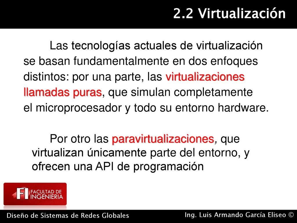 Las tecnologías actuales de virtualización se basan fundamentalmente en dos enfoques distintos: por una parte, las virtualizaciones llamadas puras, que simulan completamente el microprocesador y todo su entorno hardware.