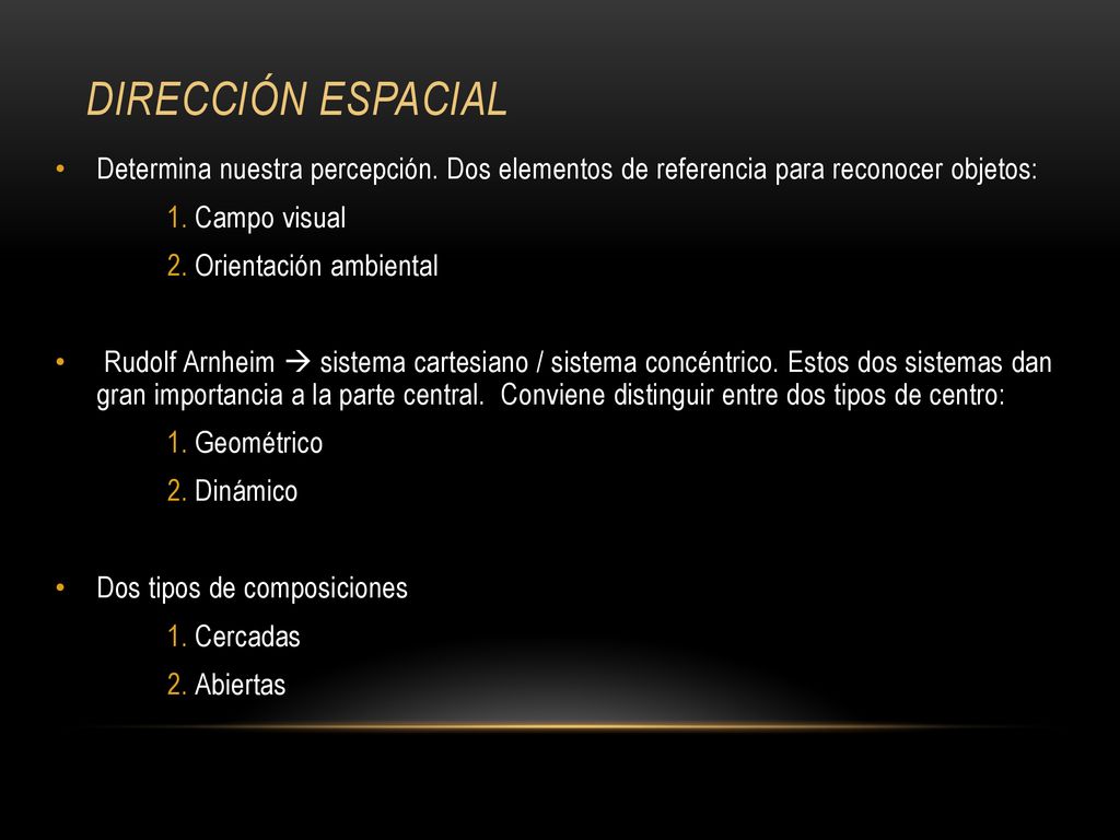 Dirección espacial Determina nuestra percepción. Dos elementos de referencia para reconocer objetos: