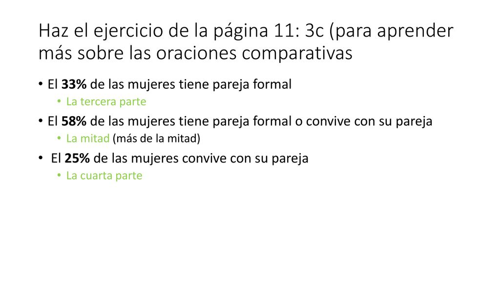 Haz el ejercicio de la página 11: 3c (para aprender más sobre las oraciones comparativas