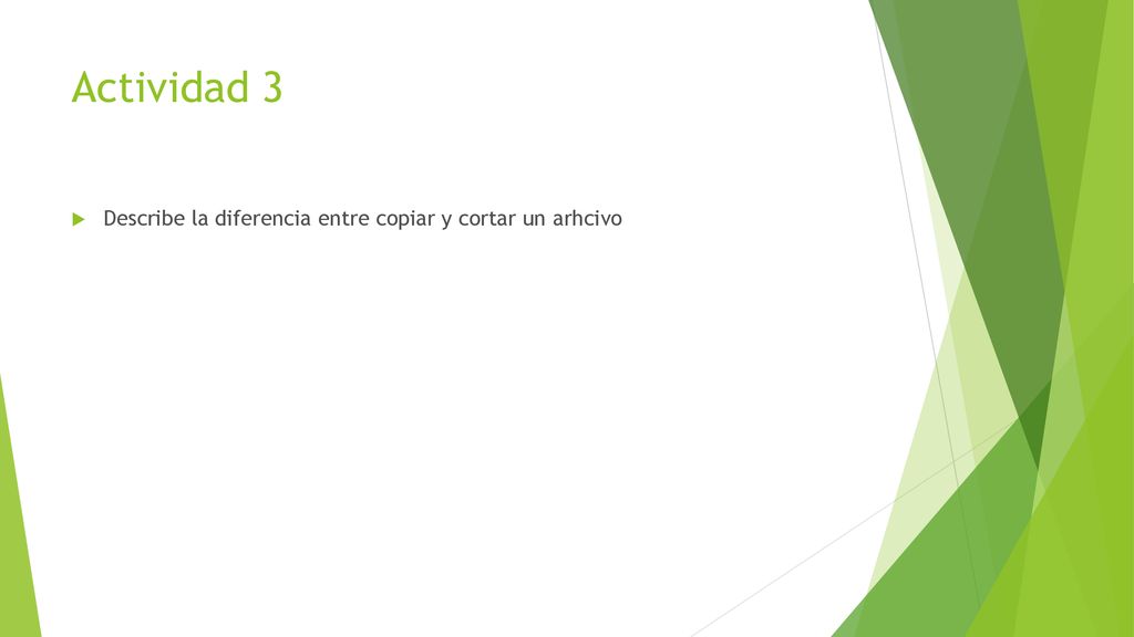 Actividad 3 Describe la diferencia entre copiar y cortar un arhcivo