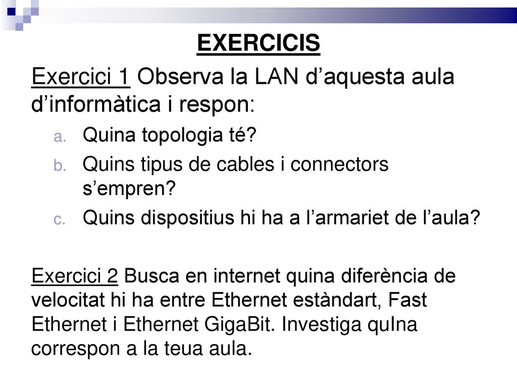 Exercici 1 Observa la LAN d’aquesta aula d’informàtica i respon: