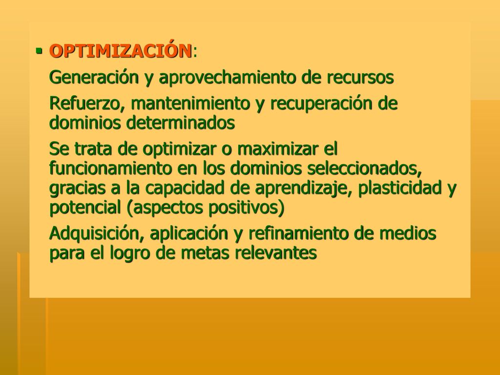 OPTIMIZACIÓN: Generación y aprovechamiento de recursos. Refuerzo, mantenimiento y recuperación de dominios determinados.