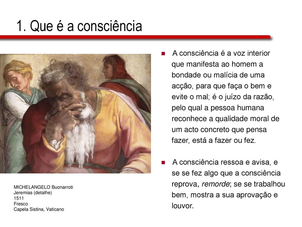 1. Que é a consciência A consciência é a voz interior