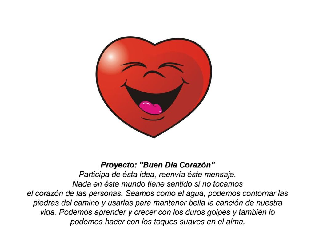 Proyecto: Buen Día Corazón Participa de ésta idea, reenvía éste mensaje.