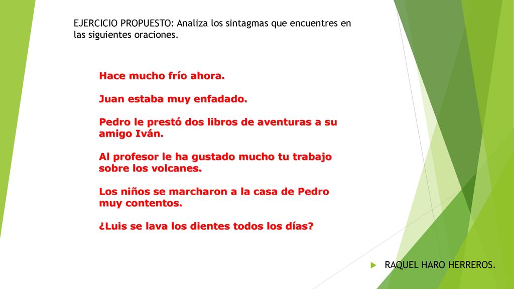 EJERCICIO PROPUESTO: Analiza los sintagmas que encuentres en las siguientes oraciones.