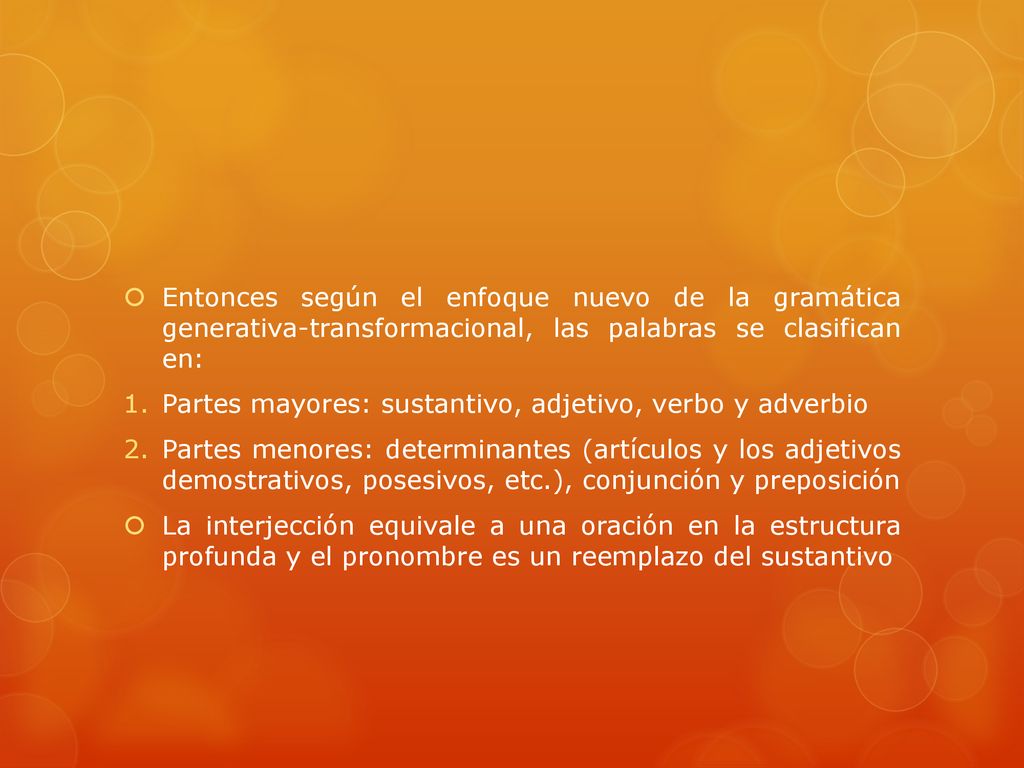 Entonces según el enfoque nuevo de la gramática generativa-transformacional, las palabras se clasifican en: