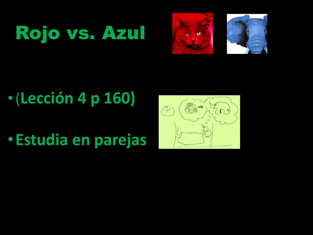 Rojo vs. Azul (Lección 4 p 160) Estudia en parejas