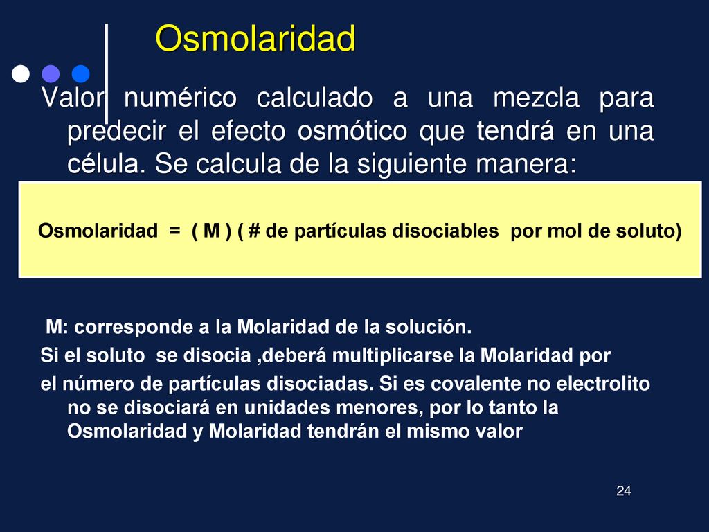 Osmolaridad = ( M ) ( # de partículas disociables por mol de soluto)