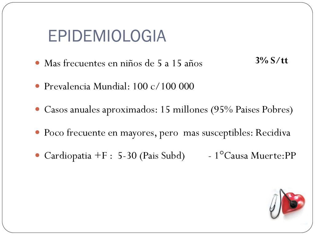 EPIDEMIOLOGIA Mas frecuentes en niños de 5 a 15 años