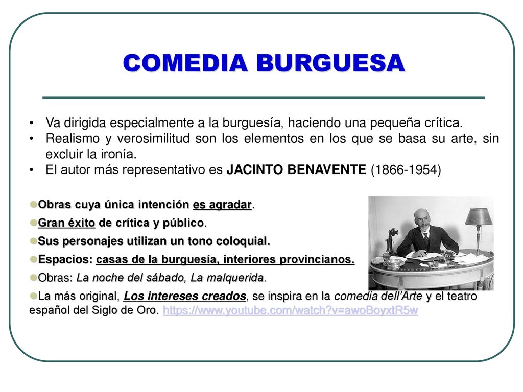 COMEDIA BURGUESA Va dirigida especialmente a la burguesía, haciendo una pequeña crítica.