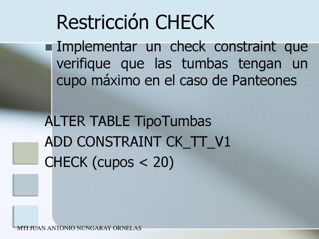 Restricción CHECK Implementar un check constraint que verifique que las tumbas tengan un cupo máximo en el caso de Panteones.