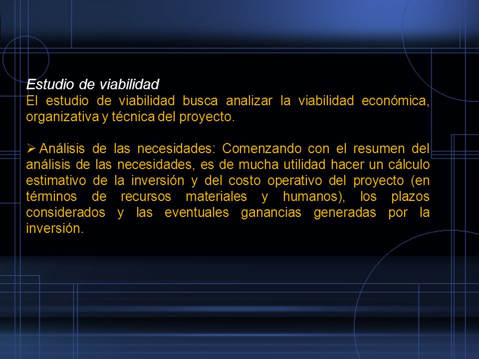 Estudio de viabilidad El estudio de viabilidad busca analizar la viabilidad económica, organizativa y técnica del proyecto.