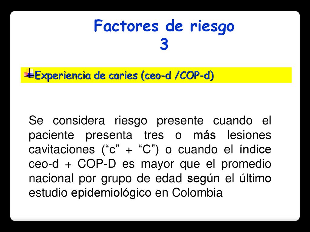 Factores de riesgo 3. Experiencia de caries (ceo-d /COP-d)