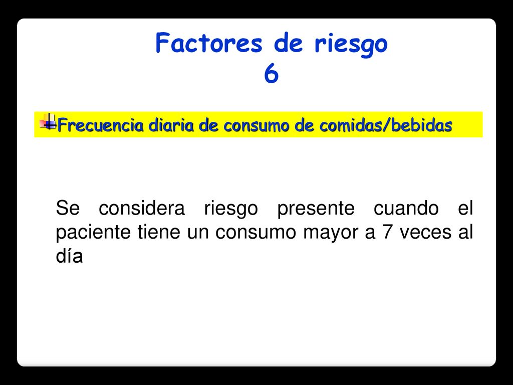 Factores de riesgo 6. Frecuencia diaria de consumo de comidas/bebidas.