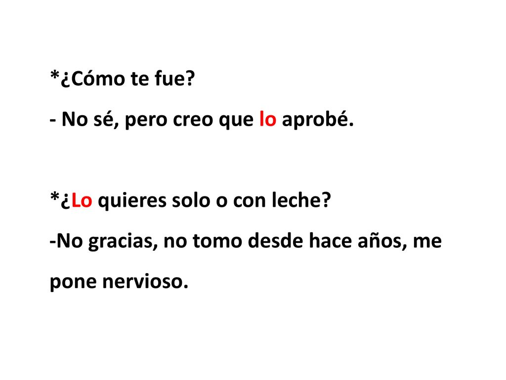 ¿Cómo te fue. - No sé, pero creo que lo aprobé