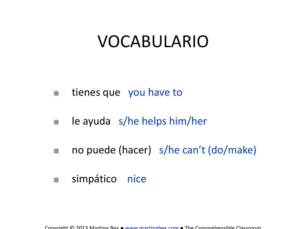 vocabulario tienes que you have to le ayuda s/he helps him/her