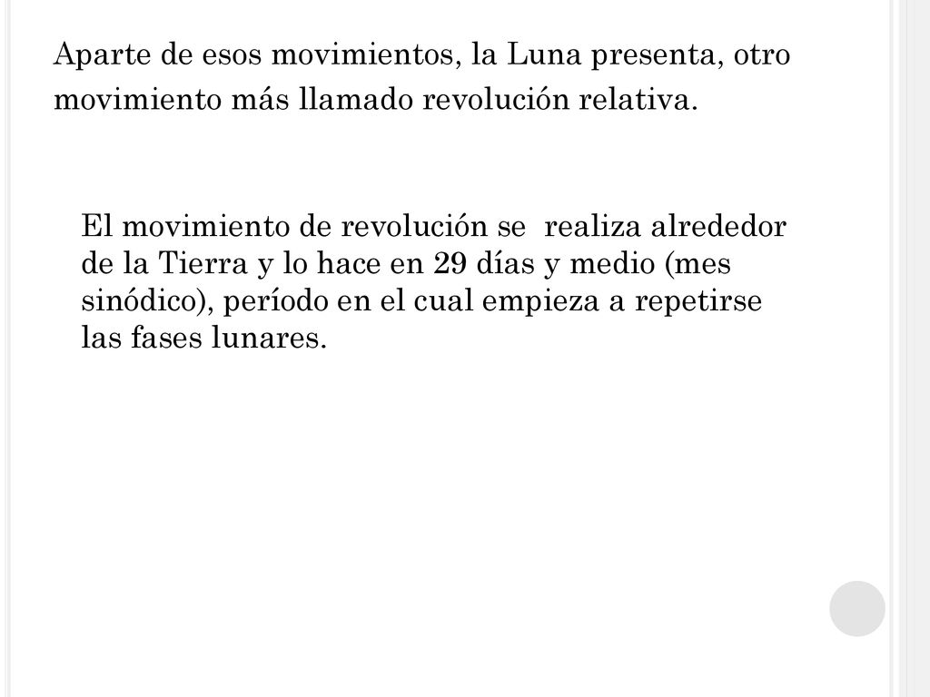 Aparte de esos movimientos, la Luna presenta, otro movimiento más llamado revolución relativa.