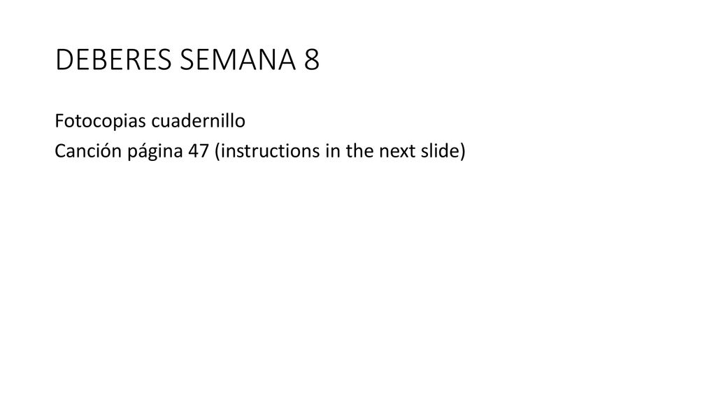 DEBERES SEMANA 8 Fotocopias cuadernillo Canción página 47 (instructions in the next slide)