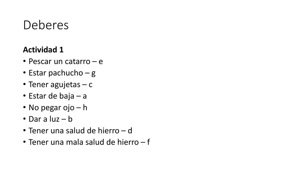 Deberes Actividad 1 Pescar un catarro – e Estar pachucho – g