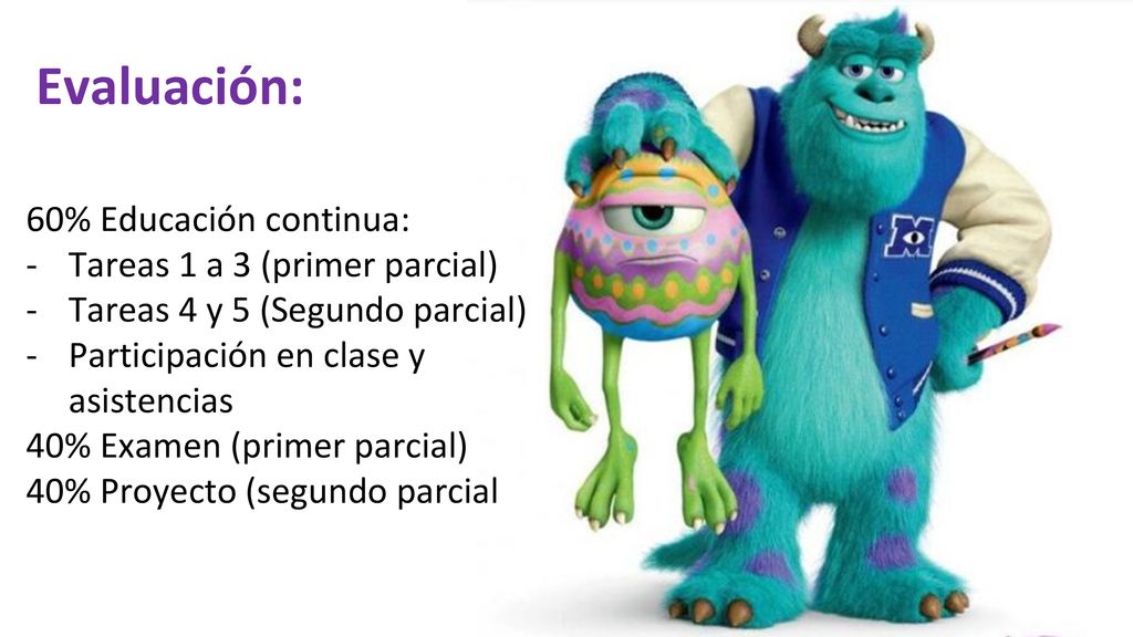 Evaluación: 60% Educación continua: Tareas 1 a 3 (primer parcial)