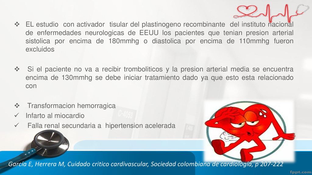 EL estudio con activador tisular del plastinogeno recombinante del instituto nacional de enfermedades neurologicas de EEUU los pacientes que tenian presion arterial sistolica por encima de 180mmhg o diastolica por encima de 110mmhg fueron excluidos