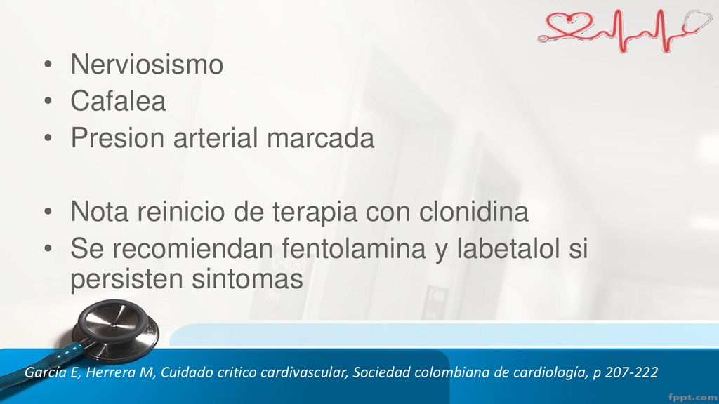 Presion arterial marcada Nota reinicio de terapia con clonidina