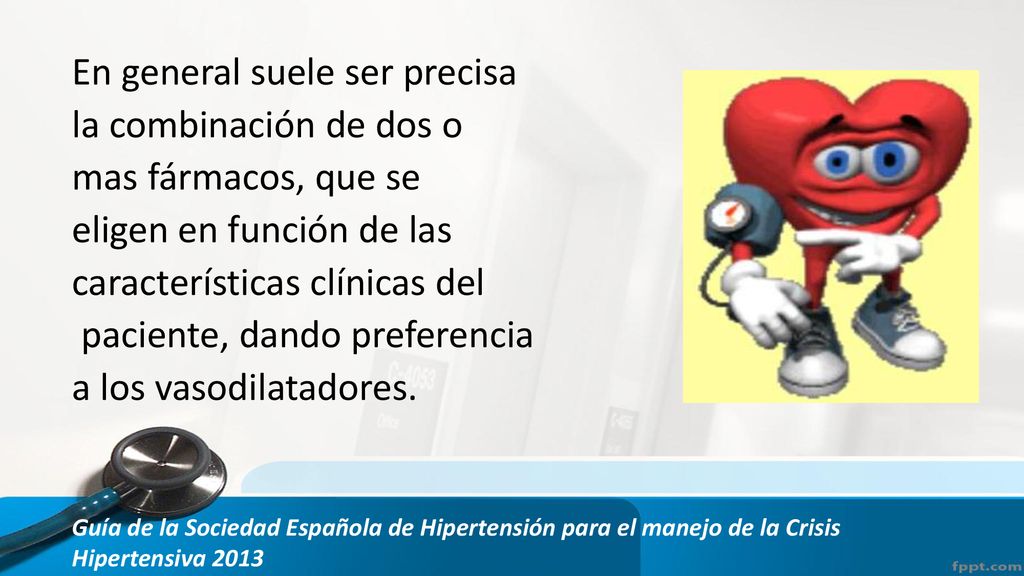 En general suele ser precisa la combinación de dos o mas fármacos, que se eligen en función de las características clínicas del paciente, dando preferencia a los vasodilatadores.