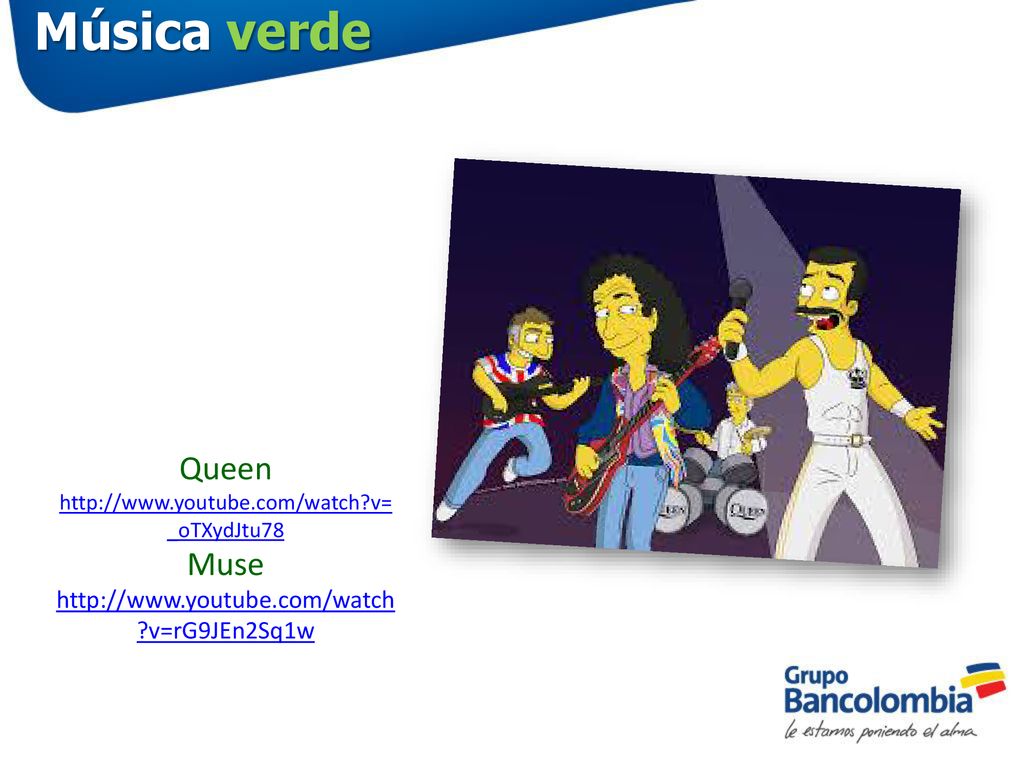 Música verde Queen   v=_oTXydJtu78 Muse   v=rG9JEn2Sq1w.