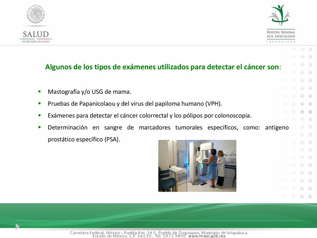 Algunos de los tipos de exámenes utilizados para detectar el cáncer son: