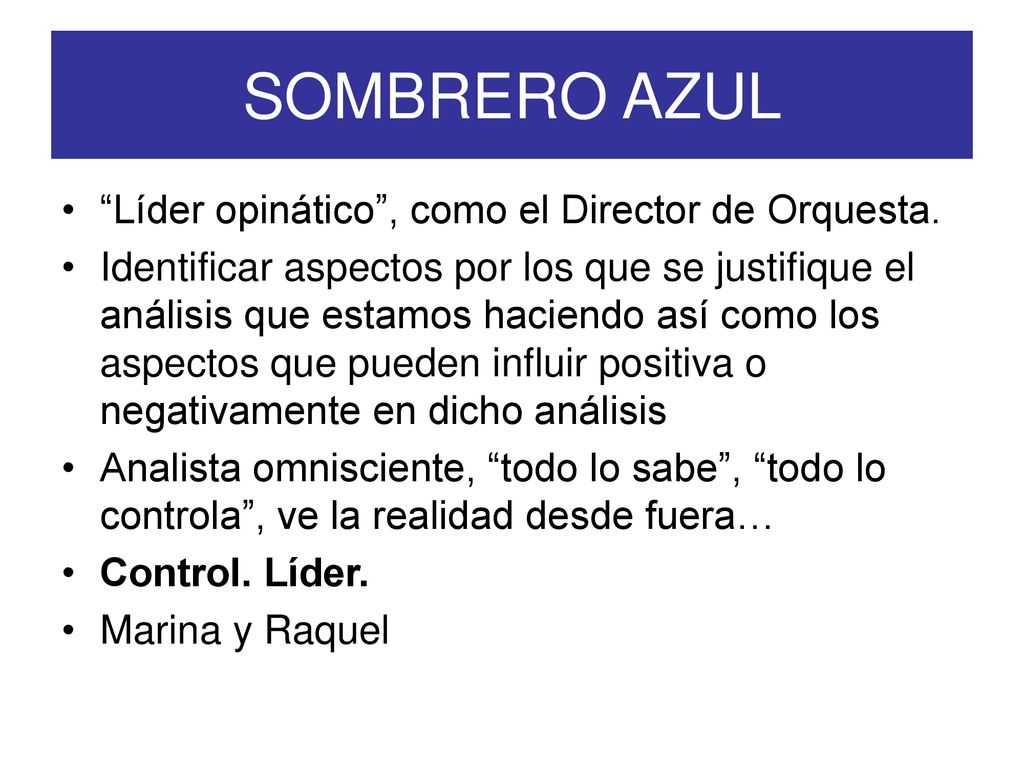 SOMBRERO AZUL Líder opinático , como el Director de Orquesta.