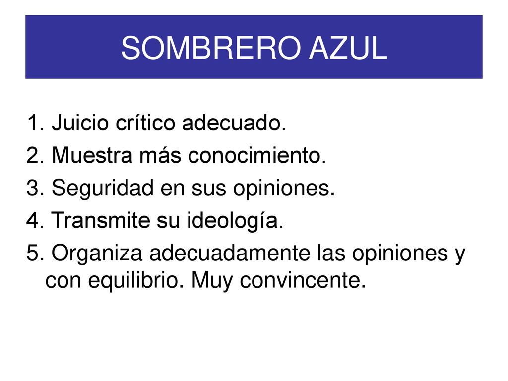 SOMBRERO AZUL 1. Juicio crítico adecuado. 2. Muestra más conocimiento.