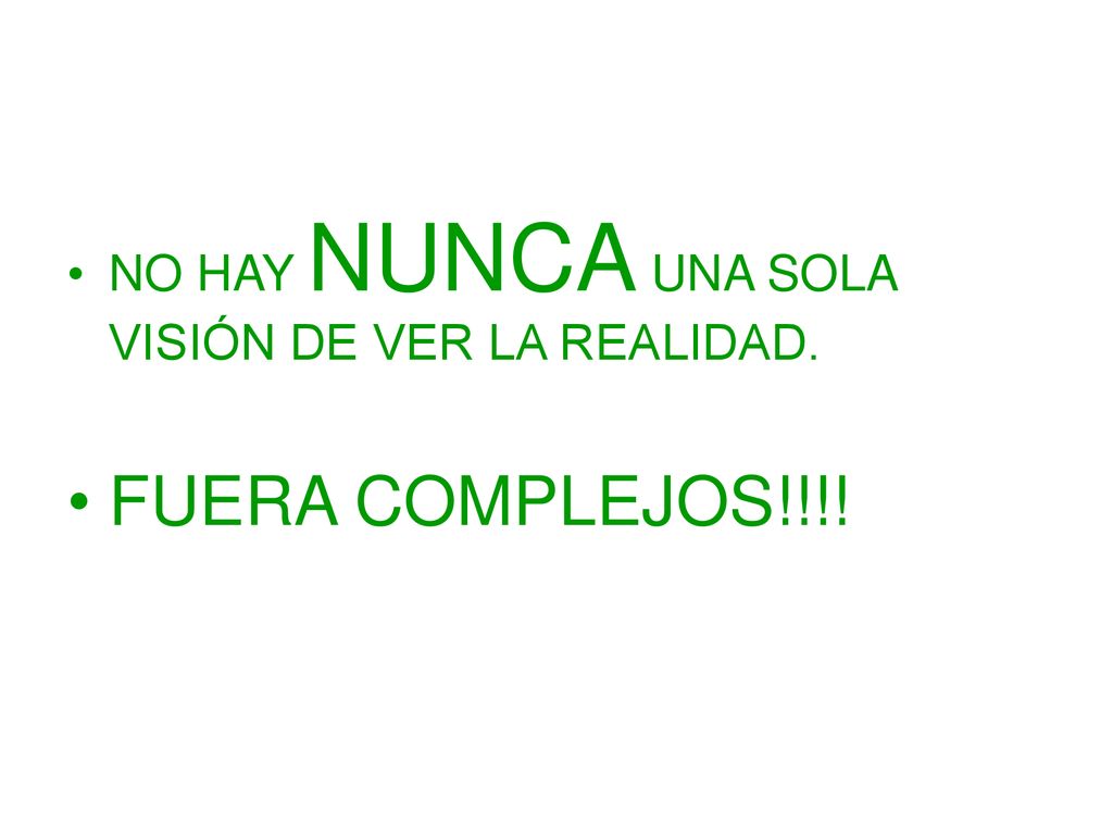 NO HAY NUNCA UNA SOLA VISIÓN DE VER LA REALIDAD.