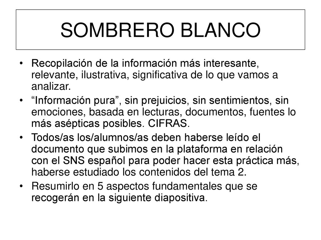 SOMBRERO BLANCO Recopilación de la información más interesante, relevante, ilustrativa, significativa de lo que vamos a analizar.
