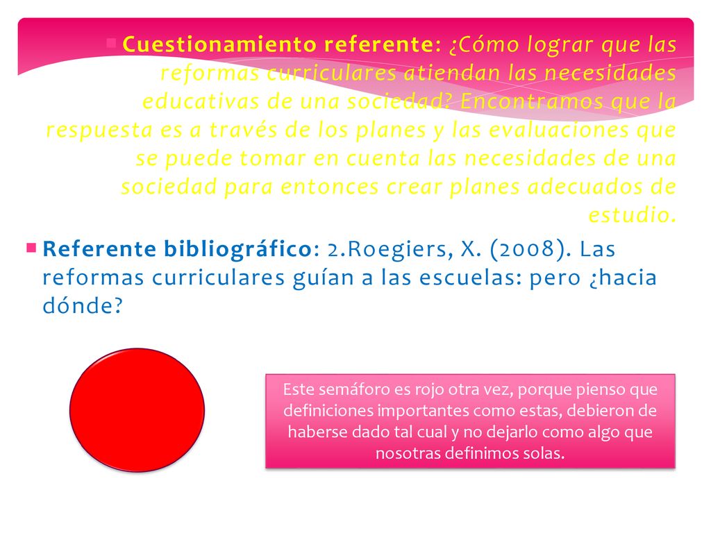 Cuestionamiento referente: ¿Cómo lograr que las reformas curriculares atiendan las necesidades educativas de una sociedad Encontramos que la respuesta es a través de los planes y las evaluaciones que se puede tomar en cuenta las necesidades de una sociedad para entonces crear planes adecuados de estudio.