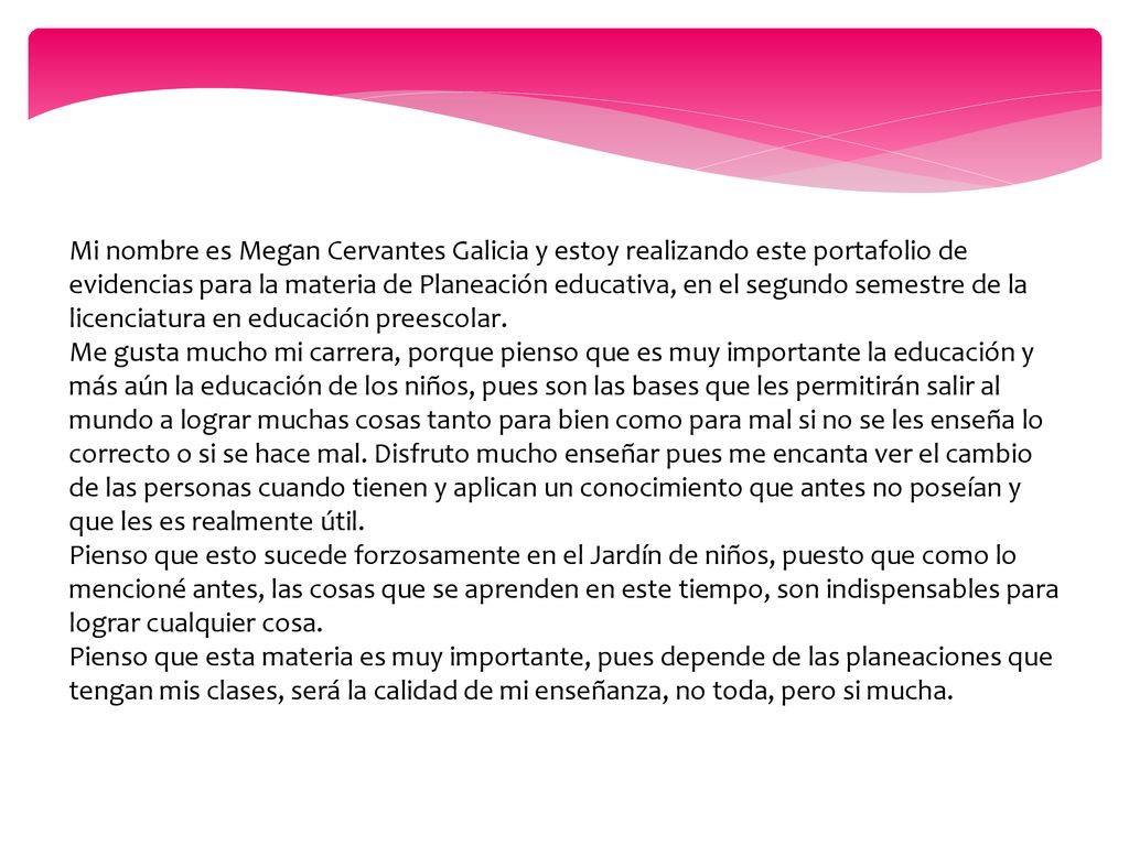 Mi nombre es Megan Cervantes Galicia y estoy realizando este portafolio de evidencias para la materia de Planeación educativa, en el segundo semestre de la licenciatura en educación preescolar.