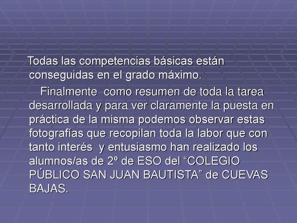 Todas las competencias básicas están conseguidas en el grado máximo.