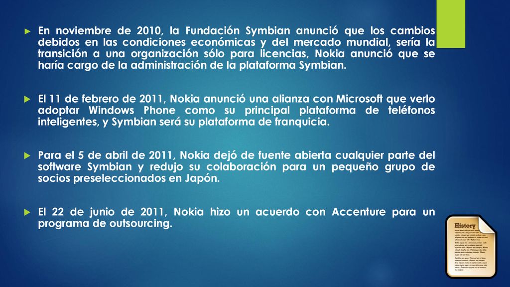 En noviembre de 2010, la Fundación Symbian anunció que los cambios debidos en las condiciones económicas y del mercado mundial, sería la transición a una organización sólo para licencias, Nokia anunció que se haría cargo de la administración de la plataforma Symbian.